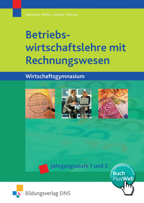 Volks- und Betriebswirtschaftslehre mit Rechnungswesen / Betriebswirtschaftslehre mit Rechnungswesen für Wirtschaftsgymnasien in Baden-Württemberg - Manfred Eberhardt, Günter Meffle, Wolfgang Ulshöfer, Anton Wörner