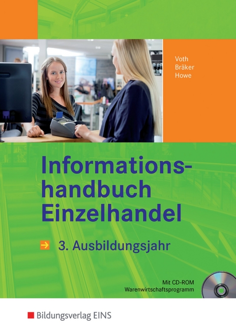 Informationshandbücher und Lernsituationen Einzelhandel - nach Ausbildungsjahren / Einzelhandel nach Ausbildungsjahren - Martin Voth, Jörg Bräker, Michael Howe