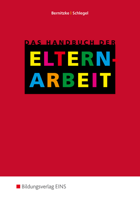 Das Handbuch der Elternarbeit - Fred Bernitzke, Peter Schlegel