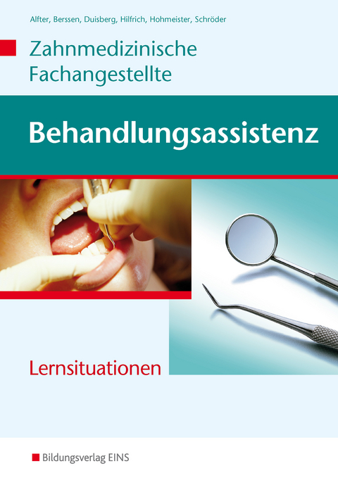 Behandlungsassistenz - Zahnmedizinische Fachangestellte - Bernhard Alfter, Wilfried Berssen, Georg Hilfrich, Gerlinde Hohmeister, Brigitte Duisberg