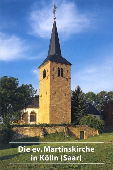 Die ev. Martinskirche in Kölln (Saar) - Joachim Conrad