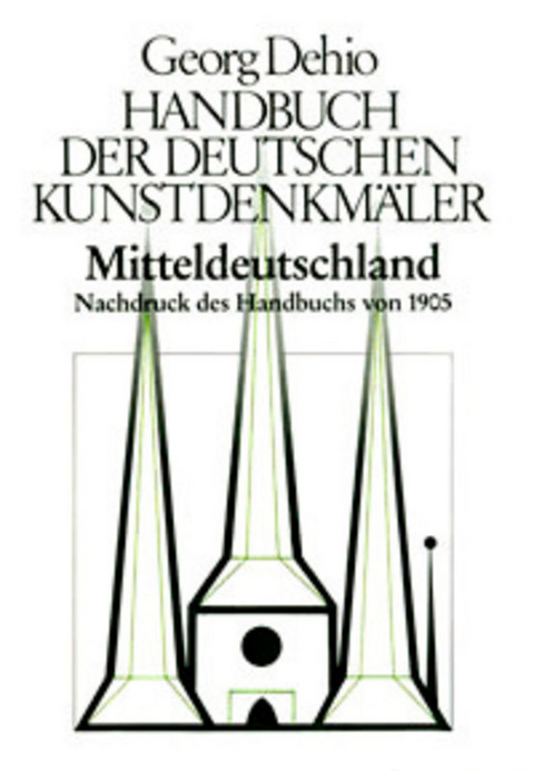 Georg Dehio: Dehio - Handbuch der deutschen Kunstdenkmäler / Dehio - Handbuch der deutschen Kunstdenkmäler / Mitteldeutschland - Georg Dehio