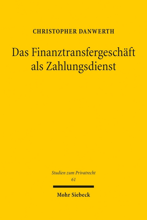 Das Finanztransfergeschäft als Zahlungsdienst -  Christopher Danwerth