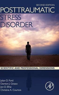 Posttraumatic Stress Disorder - Julian D Ford, Damion J. Grasso, Jon D. Elhai, Christine A. Courtois