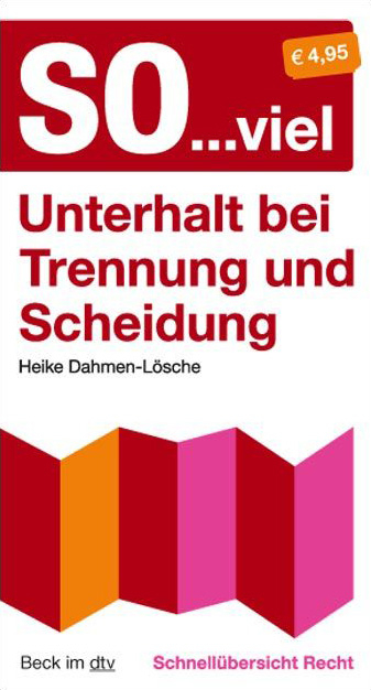 Schnellübersicht Recht / So...viel Unterhalt bei Trennung und Scheidung - Heike Dahmen-Lösche