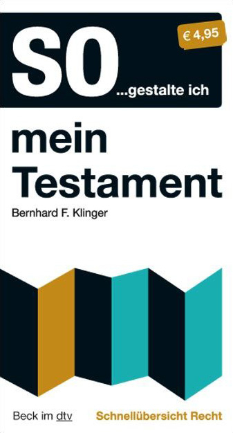 Schnellübersicht Recht / So...gestalte ich mein Testament - Bernhard F. Klinger