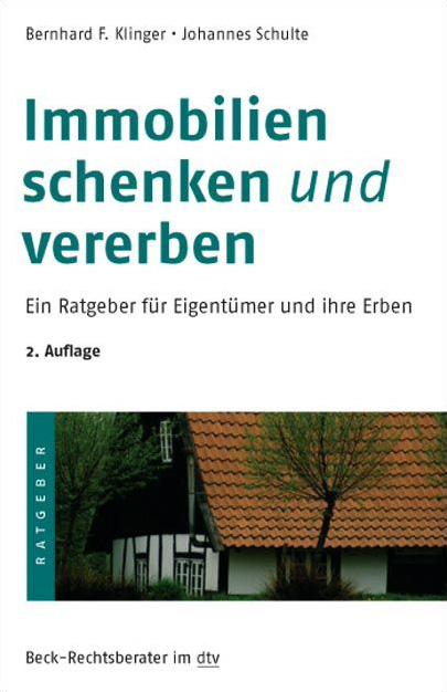 Immobilien schenken und vererben - Bernhard F. Klinger, Johannes Schulte