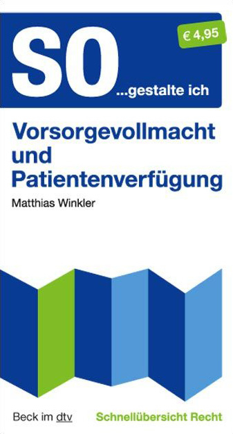 Schnellübersicht Recht / So...gestalte ich Vorsorgevollmacht und Patientenverfügung - Matthias Winkler