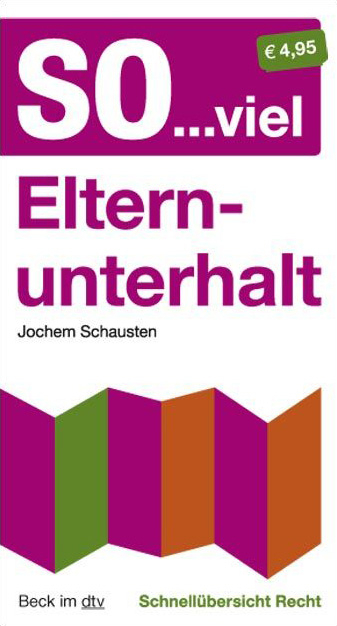 Schnellübersicht Recht / So... viel Elternunterhalt - Jochem Schausten