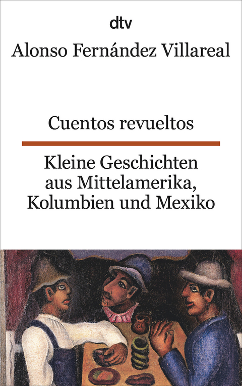 Cuentos revueltos Kleine Geschichten aus Mittelamerika, Kolumbien und Mexiko - Alonso Fernández Villareal