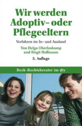 Wir werden Adoptiv- oder Pflegeeltern - Helga Oberloskamp, Birgit Hoffmann