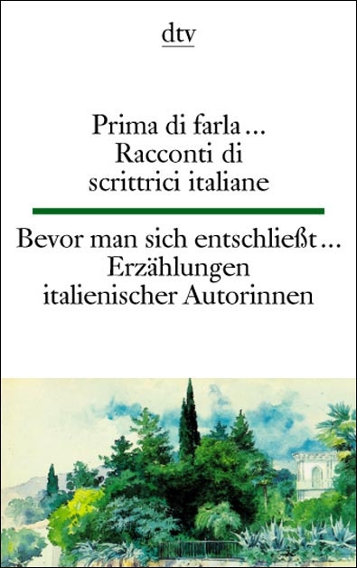 Prima di farla... Racconti dt scrittrici italiane /Bevor man sich entschliesst... Italienische Erzählerinnen - 