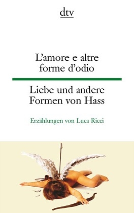 L'amore e altre forme d'odio Liebe und andere Formen von Hass - Luca Ricci