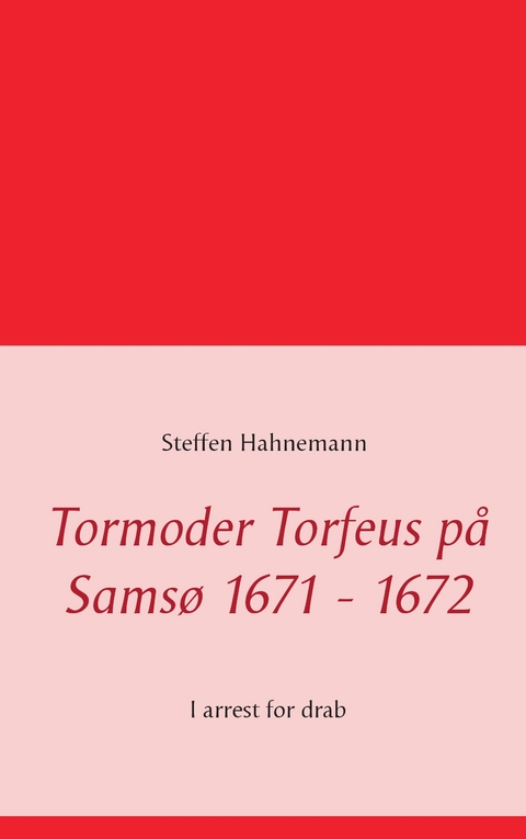 Tormoder Torfeus på Samsø 1671 - 1672 - Steffen Hahnemann