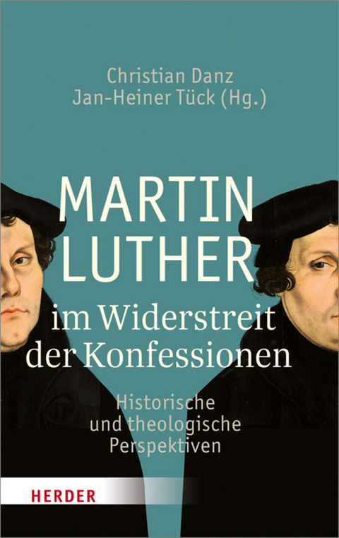 Martin Luther im Widerstreit der Konfessionen - 