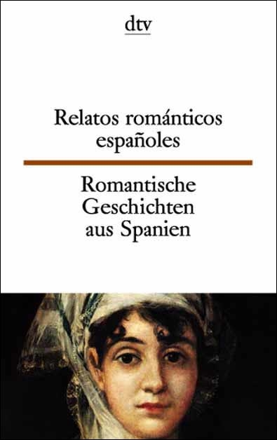 Relatos romanticos espanoles. Romantische Geschichten aus Spanien - 