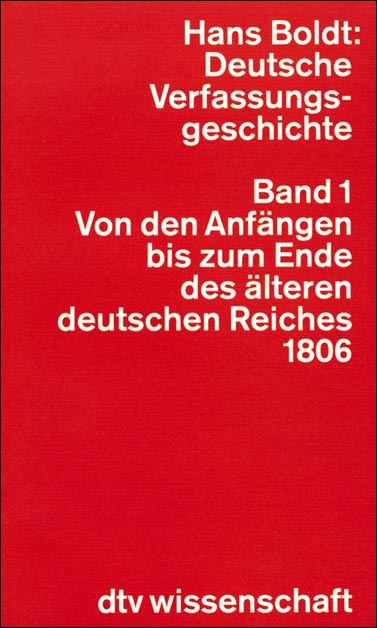 Deutsche Verfassungsgeschichte. Politische Strukturen und ihr Wandel - Hans Boldt