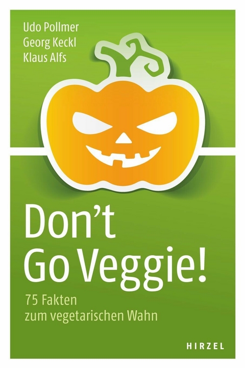 Don't Go Veggie! -  Udo Pollmer,  Georg Keckl,  Klaus Alfs