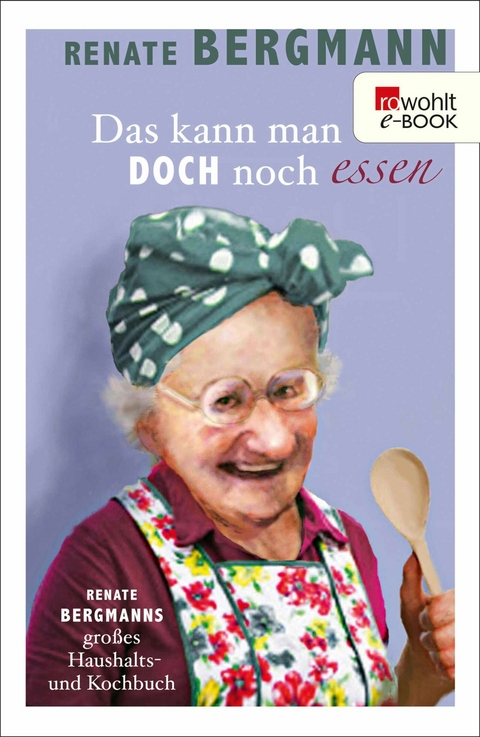 Das kann man doch noch essen -  Renate Bergmann