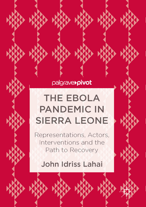 The Ebola Pandemic in Sierra Leone - John Idriss Lahai