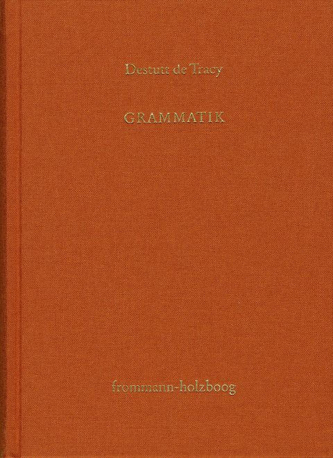 Antoine Louis Claude Destutt de Tracy: Grundzüge einer Ideenlehre / Band II: Grammatik -  Antoine Louis Claude Destutt De Tracy