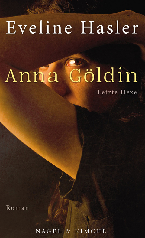 Anna Göldin. Die letzte Hexe - Eveline Hasler