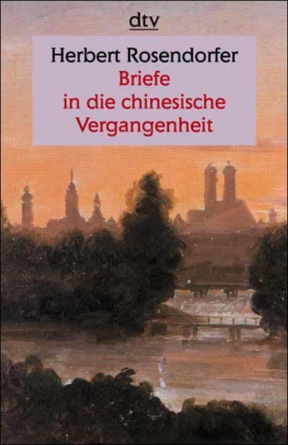 Briefe in die chinesische Vergangenheit - Herbert Rosendorfer