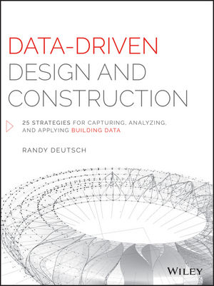 Data-Driven Design and Construction - Randy Deutsch