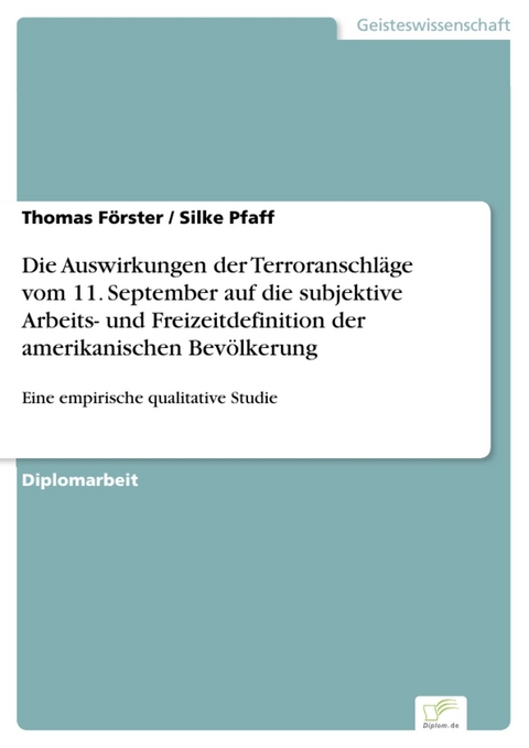 Die Auswirkungen der Terroranschläge vom 11. September auf die subjektive Arbeits- und Freizeitdefinition der amerikanischen Bevölkerung -  Thomas Förster,  Silke Pfaff