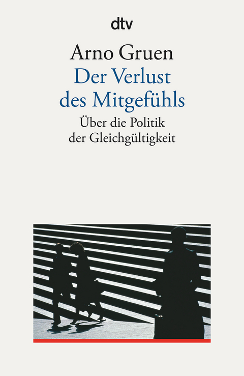 Der Verlust des Mitgefühls - Arno Gruen