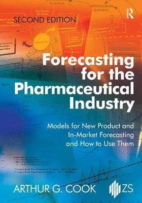 Forecasting for the Pharmaceutical Industry - Arthur G. Cook