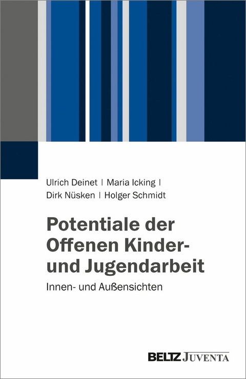 Potentiale der Offenen Kinder- und Jugendarbeit -  Ulrich Deinet,  Maria Icking,  Dirk Nüsken,  Holger Schmidt