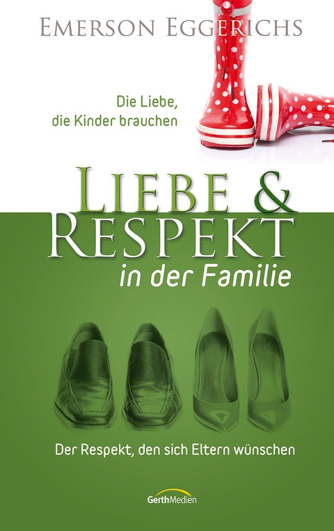 Liebe und Respekt in der Familie - Emerson Eggerichs