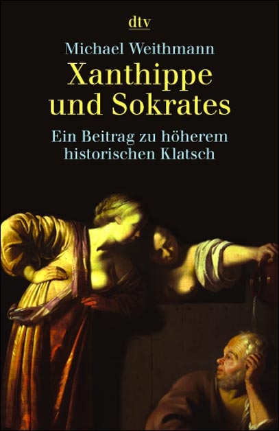 Xanthippe und Sokrates - Michael Weithmann