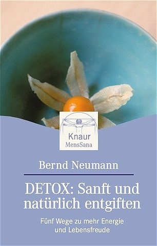 Detox: Sanft und natürlich entgiften - Bernd Neumann