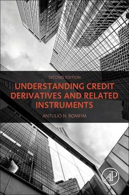 Understanding Credit Derivatives and Related Instruments - Antulio N. Bomfim