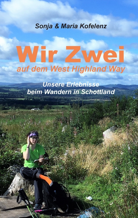 Wir zwei auf dem West Highland Way - Maria Kofelenz, Sonja Kofelenz