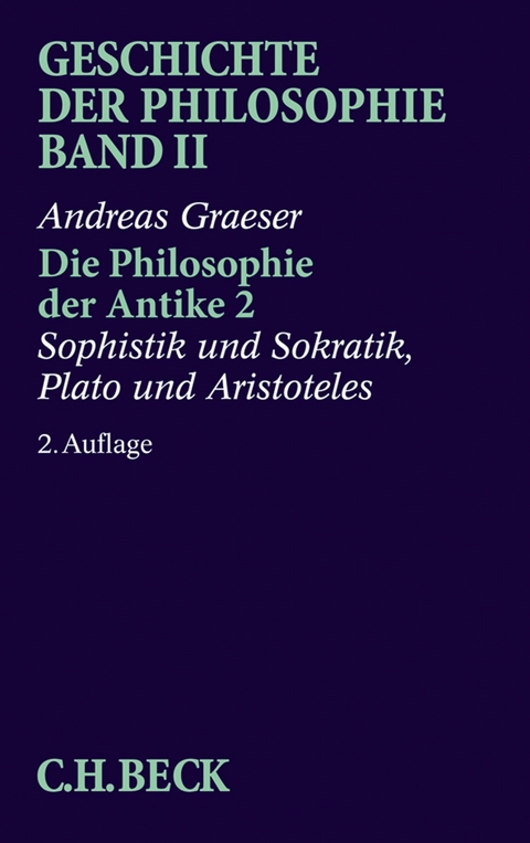 Geschichte der Philosophie  Bd. 2: Die Philosophie der Antike 2: Sophistik und Sokratik, Plato und Aristoteles - Andreas Graeser