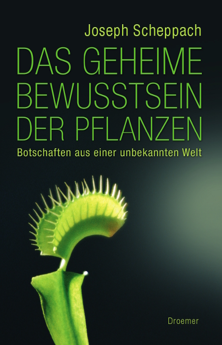 Das geheime Bewusstsein der Pflanzen - Joseph Scheppach