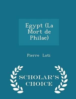 Egypt (La Mort de Philae) - Scholar's Choice Edition - Professor Pierre Loti