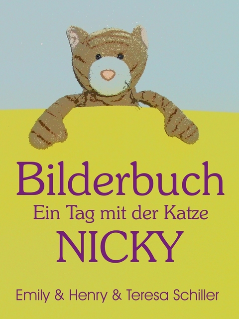 Bilderbuch - Ein Tag mit der Katze Nicky -  Emily Schiller,  Henry Schiller,  Teresa Schiller