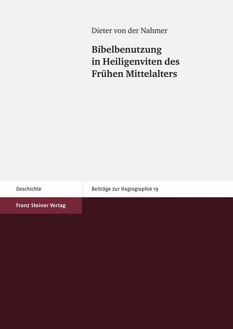 Bibelbenutzung in Heiligenviten des Frühen Mittelalters - Dieter von der Nahmer