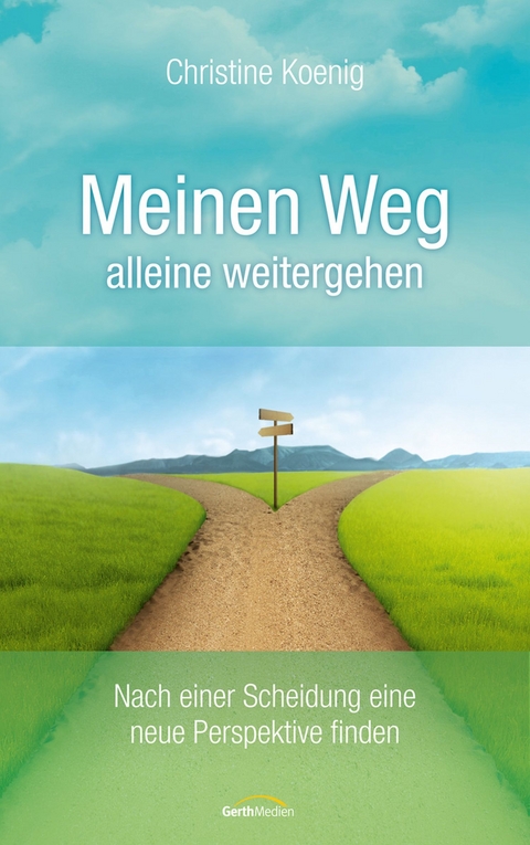 Meinen Weg alleine weitergehen - Christine Koenig