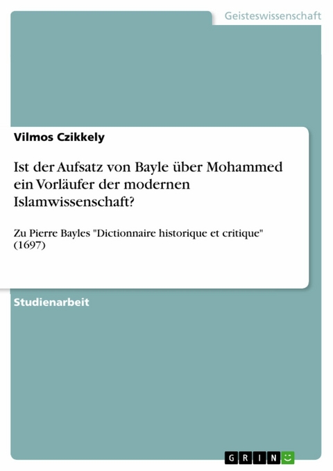 Ist der Aufsatz von Bayle über Mohammed ein Vorläufer der modernen Islamwissenschaft? -  Vilmos Czikkely