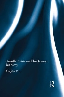 Growth, Crisis and the Korean Economy - Dongchul Cho