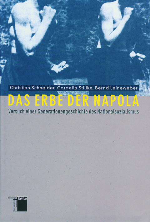 Das Erbe der Napola - Christian Schneider, Cordelia Stillke, Bernd Leineweber