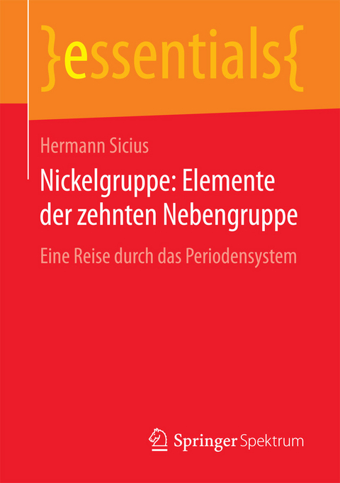 Nickelgruppe: Elemente der zehnten Nebengruppe - Hermann Sicius