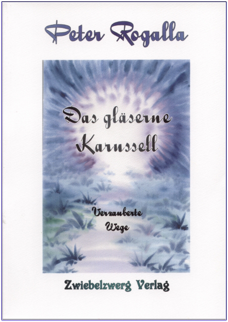 Das gläserne Karussell - Peter Rogalla