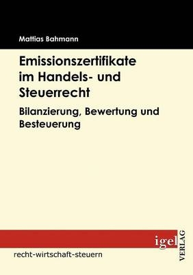 Emissionszertifikate im Handels- und Steuerrecht - Mattias Bahmann