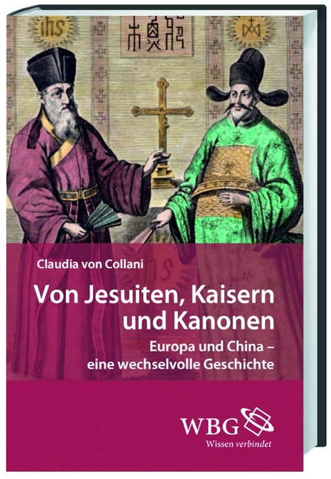 Von Jesuiten, Kaisern und Kanonen - Claudia von Collani